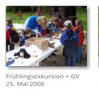 Fr�hlingsexkursion + GV 25. Mai 2006