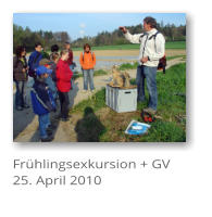 Fr�hlingsexkursion + GV 25. April 2010