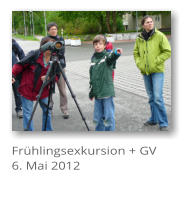 Fr�hlingsexkursion + GV 6. Mai 2012