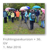 Fr�hlingsexkursion + 36. GV 1. Mai 2016