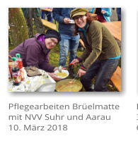 Pflegearbeiten Br�elmatte mit NVV Suhr und Aarau 10. M�rz 2018