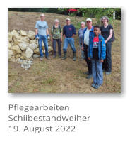 Pflegearbeiten Schiibestandweiher 19. August 2022
