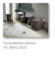 Turmdohlen-Aktion 16. M�rz 2022