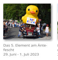 Das 5. Element am �nte- fescht 29. Juni - 1. Juli 2023