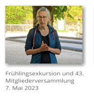 Fr�hlingsexkursion und 43. Mitgliederversammlung 7. Mai 2023