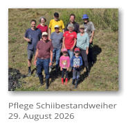 Pflege Schiibestandweiher 29. August 2026
