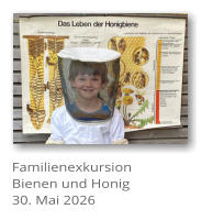Familienexkursion  Bienen und Honig 30. Mai 2026