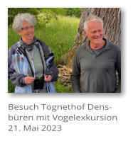 Besuch Tognethof Dens-bren mit Vogelexkursion 21. Mai 2023