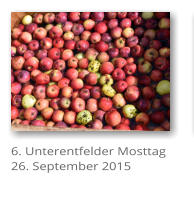 6. Unterentfelder Mosttag 26. September 2015
