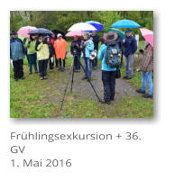 Frhlingsexkursion + 36. GV 1. Mai 2016
