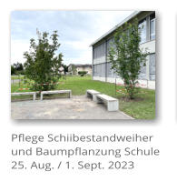 Pflege Schiibestandweiher und Baumpflanzung Schule 25. Aug. / 1. Sept. 2023