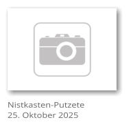 Nistkasten-Putzete 25. Oktober 2025