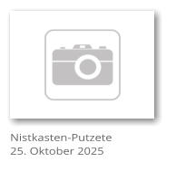 Nistkasten-Putzete 25. Oktober 2025