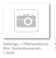 Setzlings- + Pflanzenb�rse Biol. Gartenbauverein ? 2026